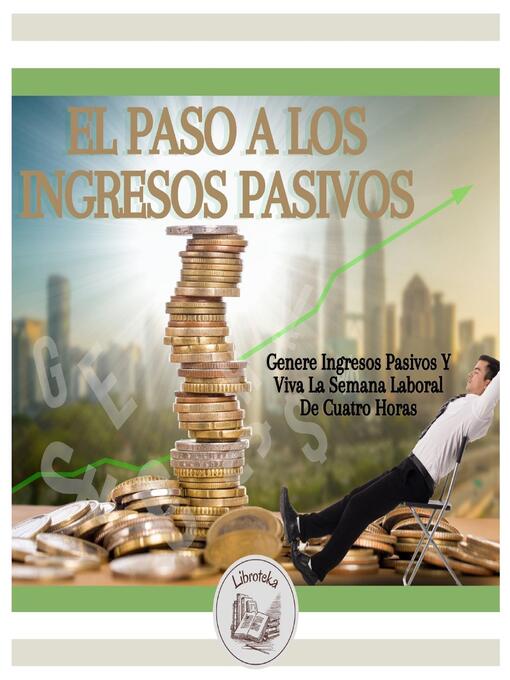 Title details for El Paso a Los Ingresos Pasivos by LIBROTEKA - Wait list